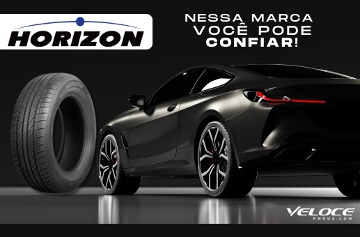 Pneu Horizon: nessa marca você pode confiar!